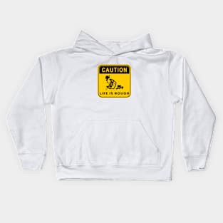 Caution Life is Rough 02 Kids Hoodie